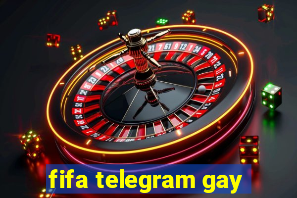 fifa telegram gay